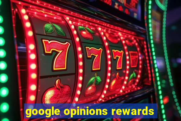 google opinions rewards